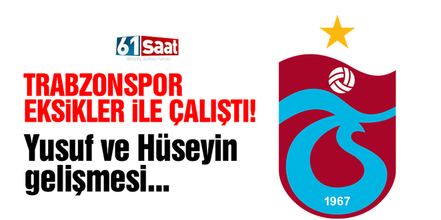 Trabzonspor'da Yusuf Yazıcı ve Hüseyin Türkmen gelişmesi!