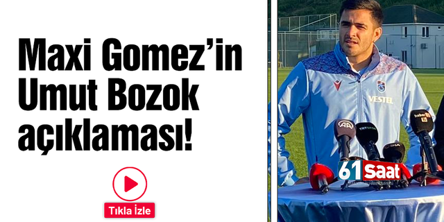 Trabzonspor'da Maxi Gomez'in Umut Bozok açıklaması!