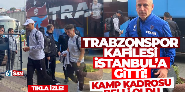 Trabzonspor, Beşiktaş maçı kamp kadrosu belli oldu!
