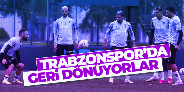 Trabzonspor'da 2 isim yeniden 11'e dönüyor...