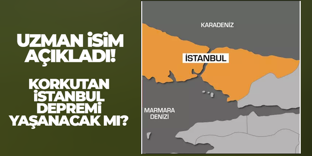 Uzman isim açıkladı! Korkutan İstanbul depremi yaşanacak mı?