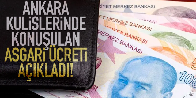 Ankara'da konuşulan Asgari Ücret rakamını açıkladı!