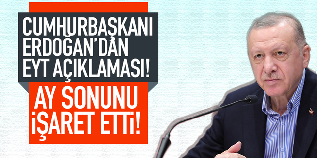 Cumhurbaşkanı Erdoğan'dan EYT açıklaması!