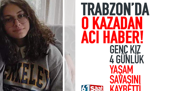 Trabzon'da o kazadan acı haber.. Hilal Malkoç, hayatını kaybetti!