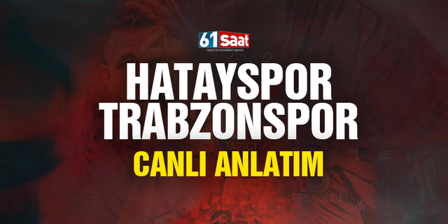 CANLI ANLATIM | Hatayspor - Trabzonspor