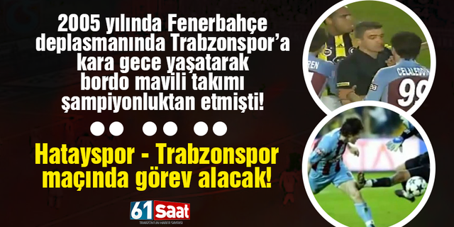 Hatayspor - Trabzonspor maçında Cem Papila görev alacak!
