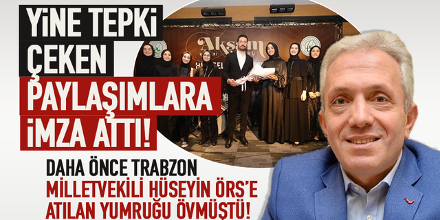 Daha önce Trabzon Milletvekili Örs'e atılan yumruğu övmüştü şimdi ise...