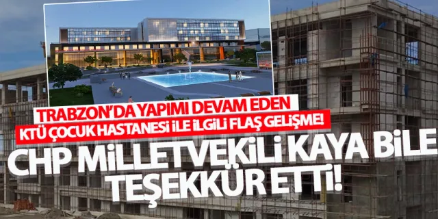 Trabzon'da yapılan Çocuk Hastanesi ile ilgili önemli gelişme!
