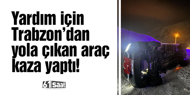 Deprem bölgesine yardım için Trabzon'dan yola çıkan araç kaza yaptı