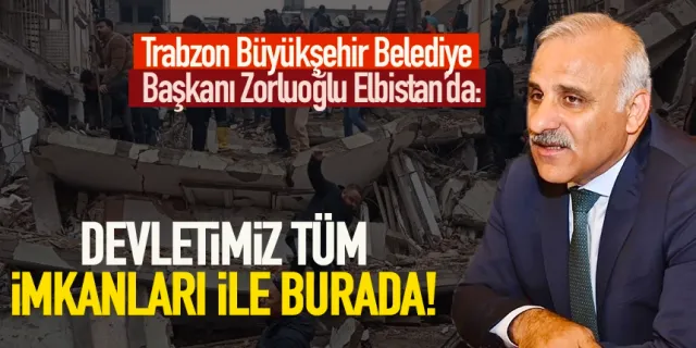 Trabzon Büyükşehir Belediye Başkanı Zorluoğlu Elbistan’da: 