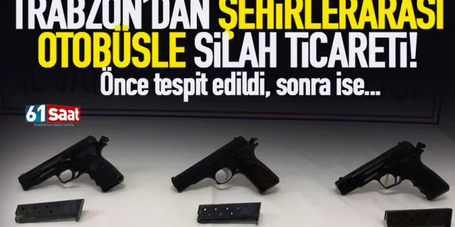 Trabzon'dan Adana'ya şehirler arası otobüsle silah ticareti!
