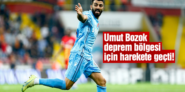 Umut Bozok deprem bölgesi için harekete geçti
