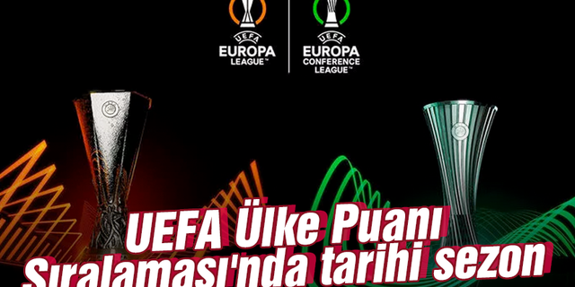 UEFA Ülke Puanı Sıralaması'nda tarihi sezon