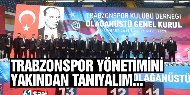 Trabzonspor yönetimini yakından tanıyalım