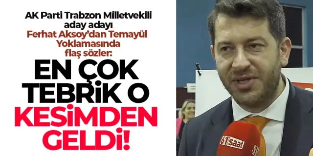 AK Parti Trabzon Milletvekili aday adayı Ferhat Aksoy'a,  en çok destek ve tebrik...