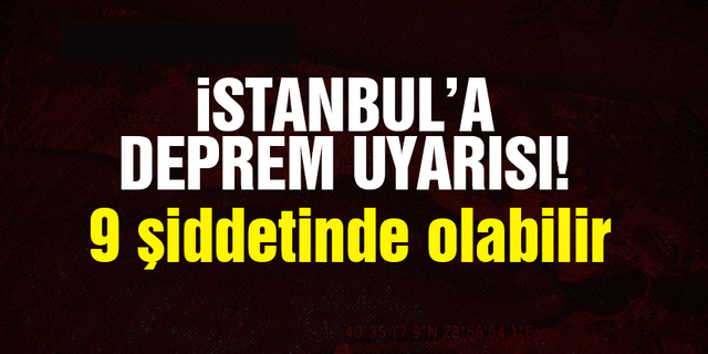 İstanbul için son dakika deprem uyarısı! 9 şiddetinde olabilir