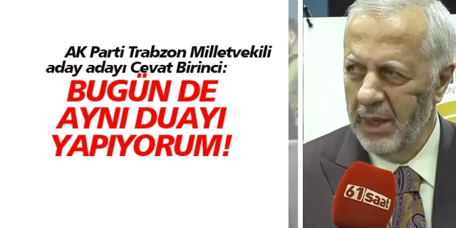 AK Parti Trabzon Milletvekili aday adayı Cevat Birinci, temayülde açıklamalarda bulundu