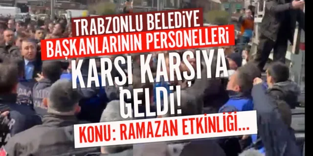 Trabzonlu başkanların personelleri karşı karşıya geldi...