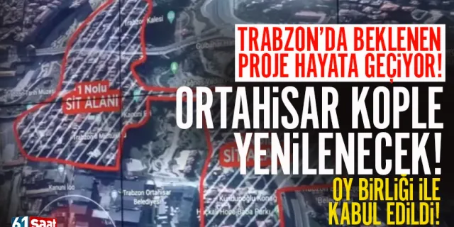 Trabzon'da beklenen proje hayata geçiyor.. Ortahisar yenilenecek!