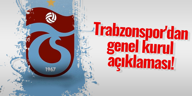 Trabzonspor'dan genel kurul açıklaması!
