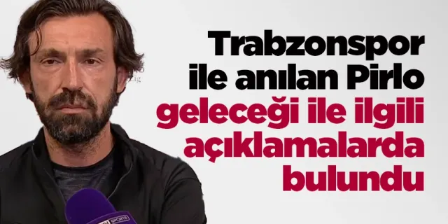 Trabzonspor ile anılan Pirlo geleceği ile ilgili açıklamalarda bulundu