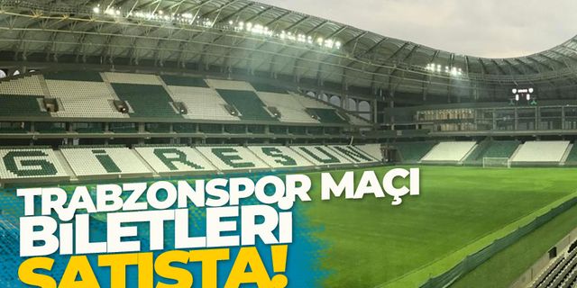 Giresunspor-Trabzonspor maçının biletleri satışa sunuldu