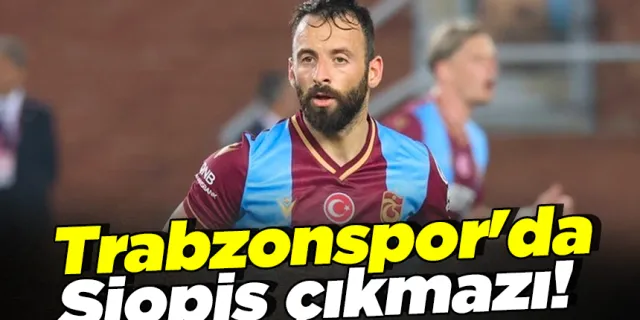 Trabzonspor'da Siopis çıkmazı!