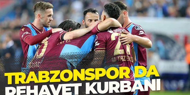 Trabzonspor da rehavet kurbanı!