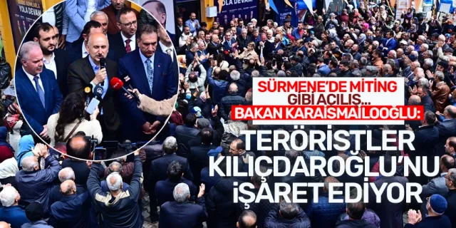 Trabzon Sürmene'de miting gibi açılış.. Bakan Karaismailoğlu: Teröristler Kılıçdaroğlu'nu işaret ediyor!