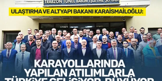 Bakan Karaismailoğlu: Türkiye, tamamlanan altyapıyla yükselecek!