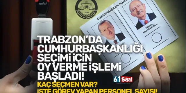 Trabzon'da Cumhurbaşkanlığı seçimi için oy verme işlemi başla dı!