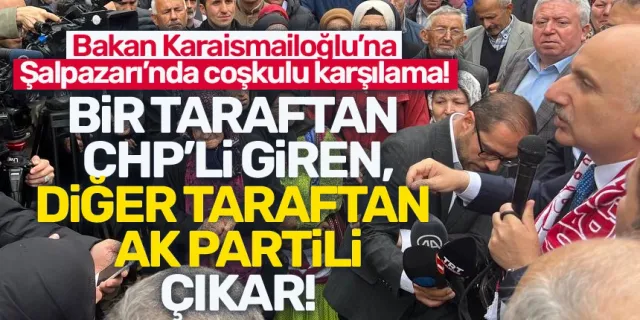 Bakan Karaismailoğlu: Bir taraftan CHP'li giren diğer taraftan AK Partili çıkar..."