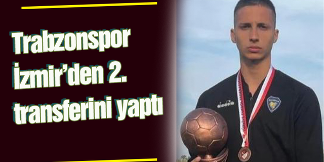 Trabzonspor İzmir’den 2. transferini yaptı!