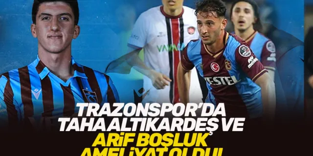 Trabzonspor'da Arif Boşluk ve Taha Altıkardeş ameliyat oldu.