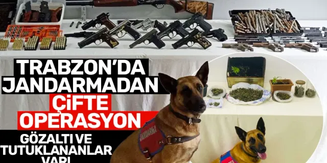 Trabzon'da Jandarmadan silah ve uyuşturucu operasyonu!