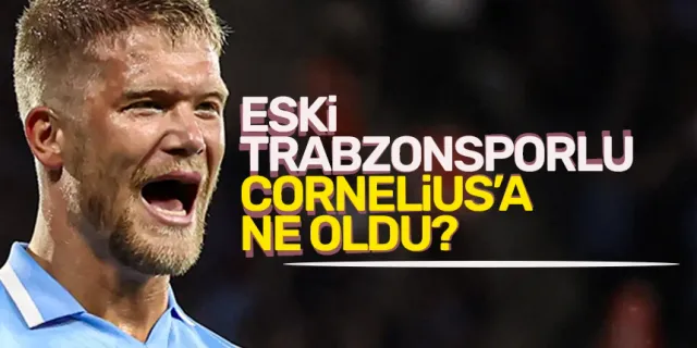 Trabzonspor'un eski yıldızı Cornelius'a ne oldu?