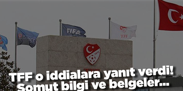 TFF o iddialara yanıt verdi! Somut bilgi ve belgeler...