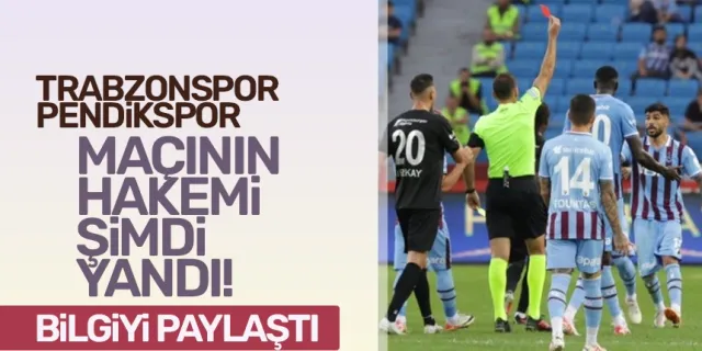 Trabzonspor - Pendikspor maçının hakemi şimdi yandı...