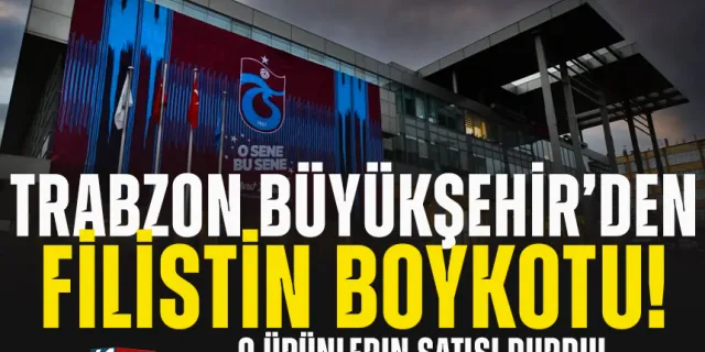 Trabzon Büyükşehir Belediyesinden, İsrail'e boykot...