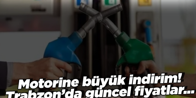 Motorine büyük indirim! Trabzon’da güncel benzin, motorin ve LPG fiyatları