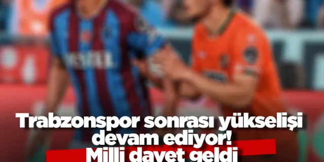 Trabzonspor sonrası yükselişi devam ediyor! Milli davet geldi