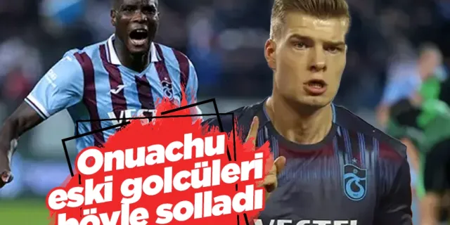 Trabzonspor'da Onuachu eski golcüleri böyle solladı