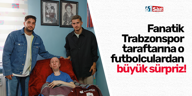 Fanatik Trabzonspor taraftarına o futbolculardan büyük sürpriz!