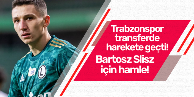Trabzonspor Bartosz Slisz'i takibe aldı