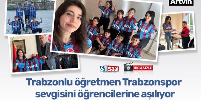 Trabzonlu öğretmen Artvin'in Ardanuç ilçesinde öğrencilerine Trabzonspor sevgisini aşılıyor