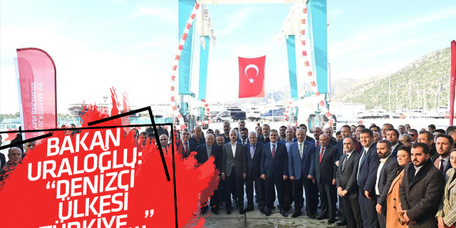Bakan Uraloğlu: “Denizci ülkesi Türkiye…”