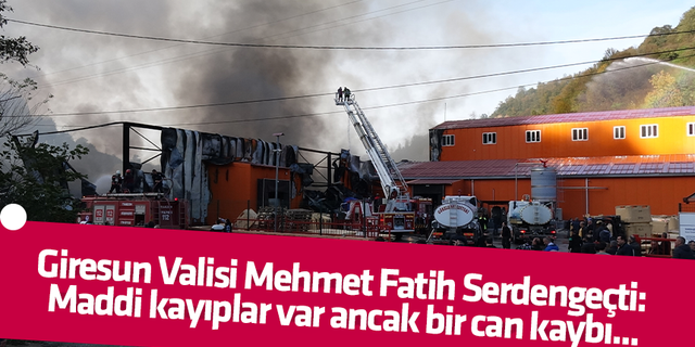 Giresun Valisi Mehmet Fatih Serdengeçti: Maddi kayıplar var ancak bir can kaybı...