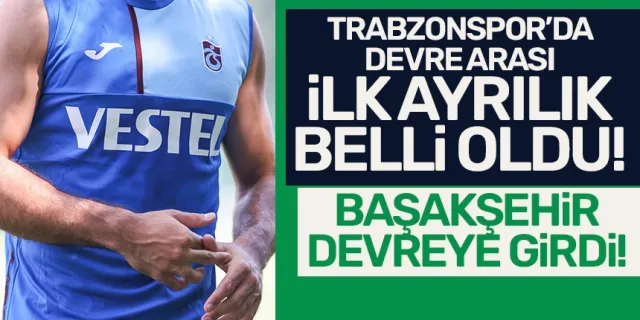 Trabzonspor'da ilk ayrılık belli oldu! Başakşehir devreye girdi...