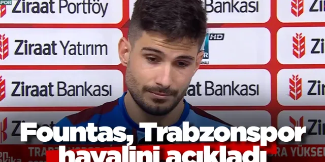 Fountas, Trabzonspor hayalini açıkladı