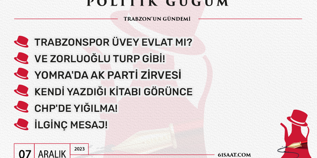 Politik Güğüm - 7 Aralık 2023